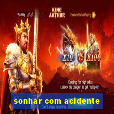 sonhar com acidente